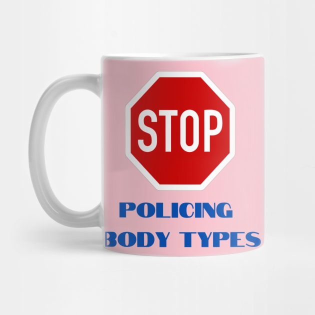 Stop Policing Body Types by Hoydens R Us